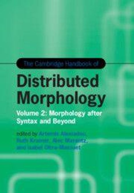 "The Cambridge Handbook of Distributed Morphology. Volume 2: Morphology after Syntax and Beyond. Grüner Hintergrund."