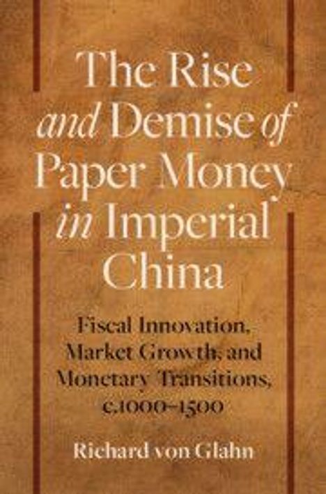"The Rise and Demise of Paper Money in Imperial China" von Richard von Glahn; Fokus auf monetäre Veränderungen 1000–1500.