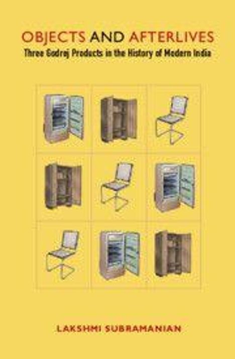 "OBJECTS AND AFTERLIVES: Three Godrej Products in the History of Modern India. Lakshmi Subramanian." Neun Retro-Abbildungen.