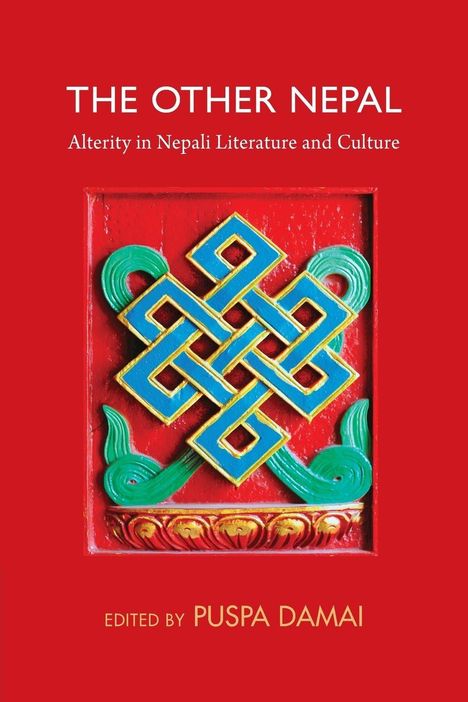 Text: "The Other Nepal - Alterity in Nepali Literature and Culture. Edited by Puspa Damai." Farbige Verzierung in Rot, Grün.