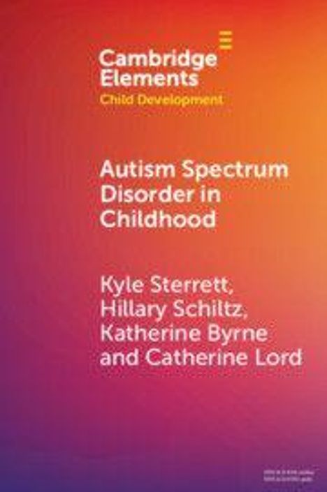 Text: "Cambridge Elements: Child Development. Autism Spectrum Disorder in Childhood. Kyle Sterrett, Hillary Schiltz, Katherine Byrne and Catherine Lord." Hintergrund: Farbverlauf von Rot zu Orange.