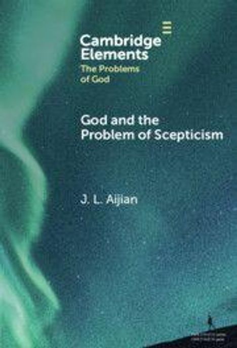"Cambridge Elements. The Problems of God. God and the Problem of Scepticism. J. L. Aijian." Sternenhimmel mit Polarlichtern.