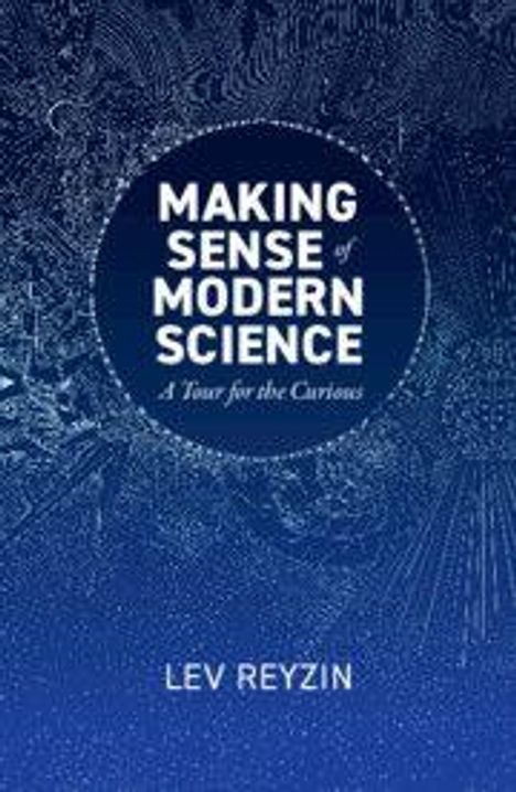 Titel: "MAKING SENSE of MODERN SCIENCE: A Tour for the Curious" von Lev Reyzin. Hintergrund: Wissenschaftliche Muster in Blau.