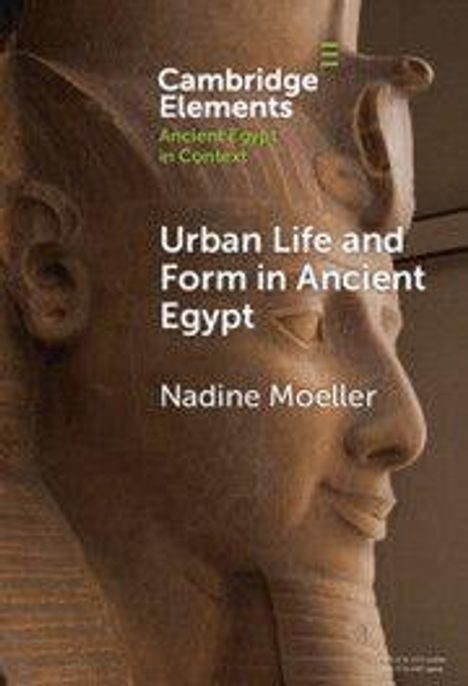 Text: "Cambridge Elements" und "Urban Life and Form in Ancient Egypt, Nadine Moeller". Relief eines ägyptischen Gesichts.