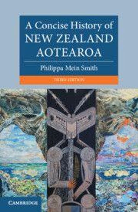 "A Concise History of New Zealand Aotearoa, Philippa Mein Smith, Third Edition." Traditionelles Maori-Motiv vor Landschaft.