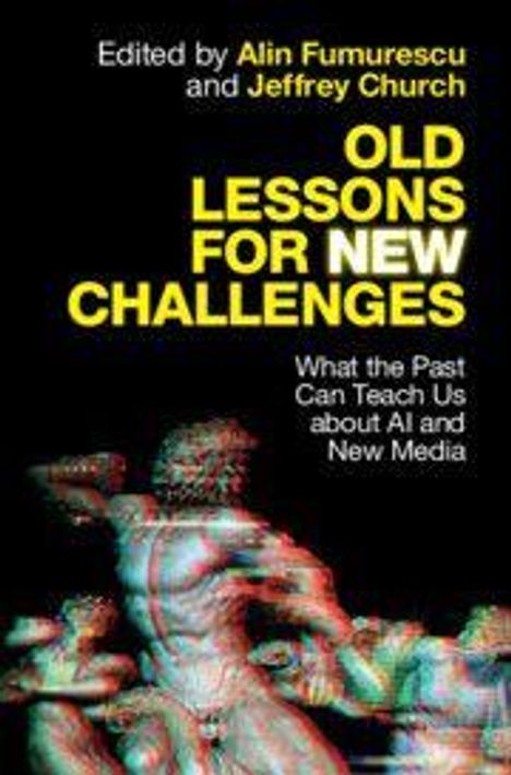 Buchtitel: "OLD LESSONS FOR NEW CHALLENGES". Herausgeber: Alin Fumurescu, Jeffrey Church. Verzerrte, farbige Figur im Hintergrund.