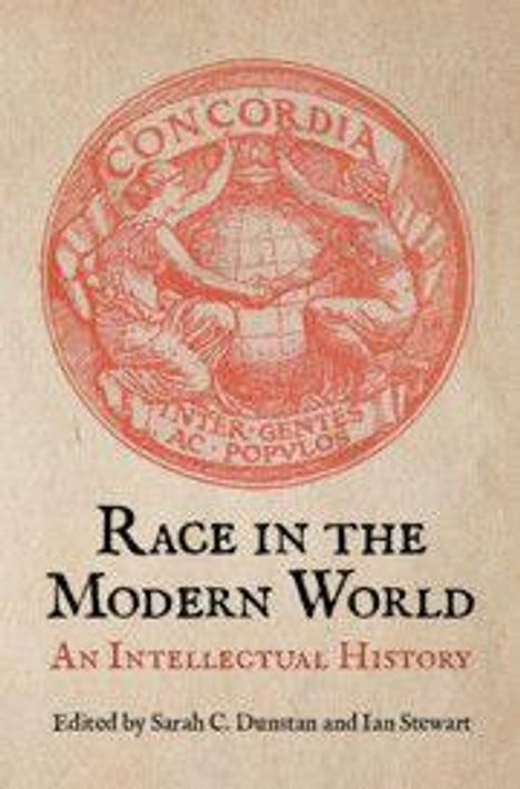 Oben: "CONCORDIA." Unten: "Race in the Modern World: An Intellectual History." Bearbeitet von Sarah C. Dunstan, Ian Stewart. 