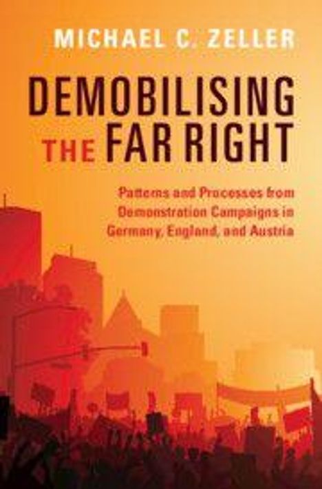 Titel: "Demobilising the Far Right" von Michael C. Zeller. Illustration einer Demonstration in orange-roten Tönen.