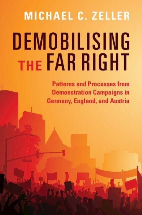 "Michael C. Zeller: Demobilising the Far Right" über Proteste in Deutschland, England und Österreich. Silhouetten protestieren.