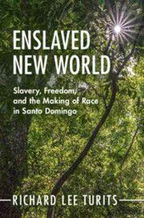 "ENSLAVED NEW WORLD" und "Slavery, Freedom, and the Making of Race in Santo Domingo" sind Titel. Im Hintergrund ein Baum.