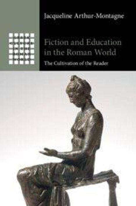 "Fiction and Education in the Roman World: The Cultivation of the Reader" von Jacqueline Arthur-Montagne. Statue einer sitzenden Frau.