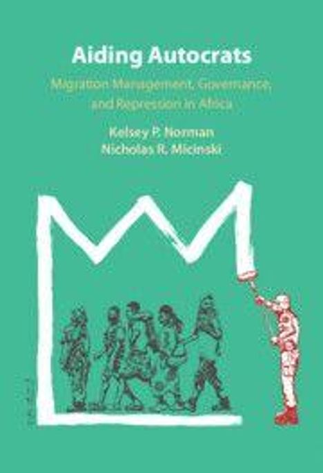 Text: "Aiding Autocrats: Migration Management, Governance and Repression in Africa" von Kelsey P. Norman, Nicholas R. Micinski. Illustration: Ein Mann malt eine gezackte Linie über eine Menschengruppe.