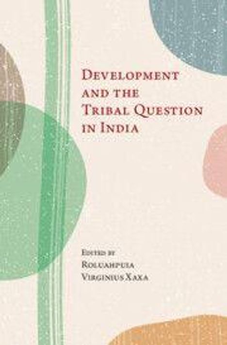 Text: "Development and the Tribal Question in India. Edited by Rolcampeia, Virginius Xaxa." Bunte, ovale Muster im Hintergrund.
