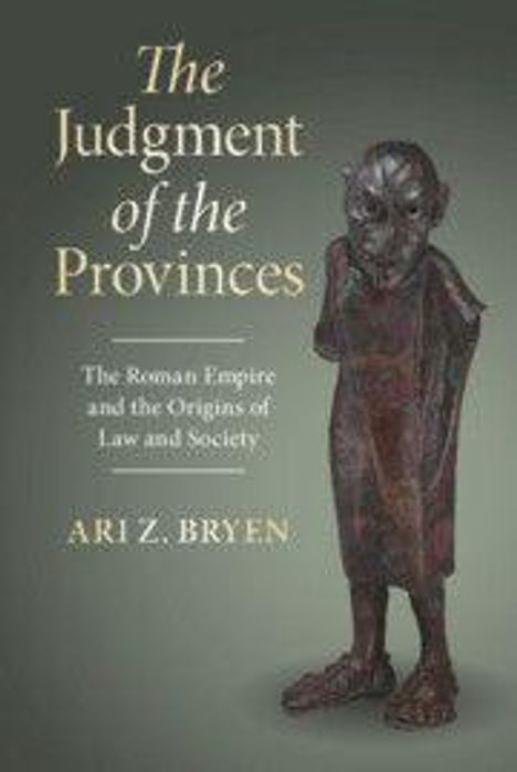 „The Judgment of the Provinces: The Roman Empire and the Origins of Law and Society“ von Ari Z. Bryen. Holzstatuette.