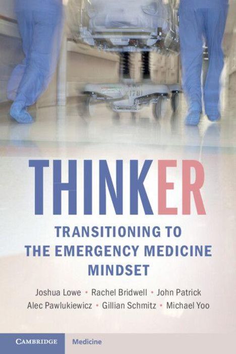 THINKER: Transitioning to the Emergency Medicine Mindset. Autoren: Joshua Lowe, Rachel Bridwell, John Patrick und weitere.