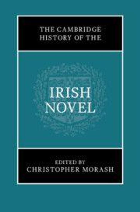 Text oben: "The Cambridge History of the". Groß in der Mitte: "Irish Novel". Unten: "Edited by Christopher Morash".