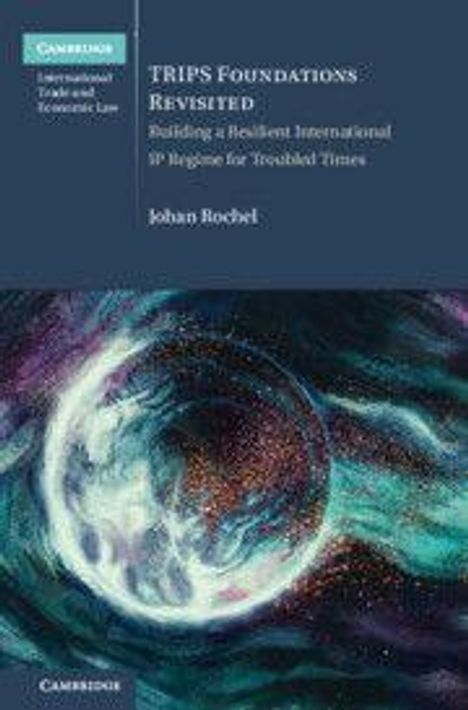 TRIPS Foundations Revisited: Building a Resilient International IP Regime for Troubled Times von Johan Rochel. Illustration mit abstrakten Formen.