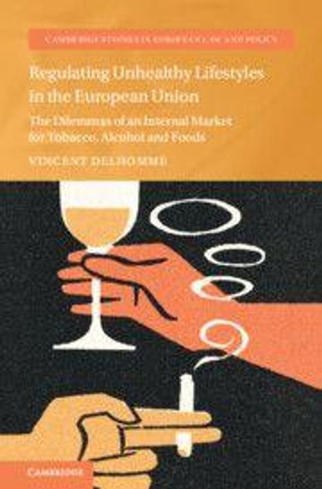 "Regulating Unhealthy Lifestyles in the European Union" steht oben. Illustration: Hände halten ein Glas und Zigarette.