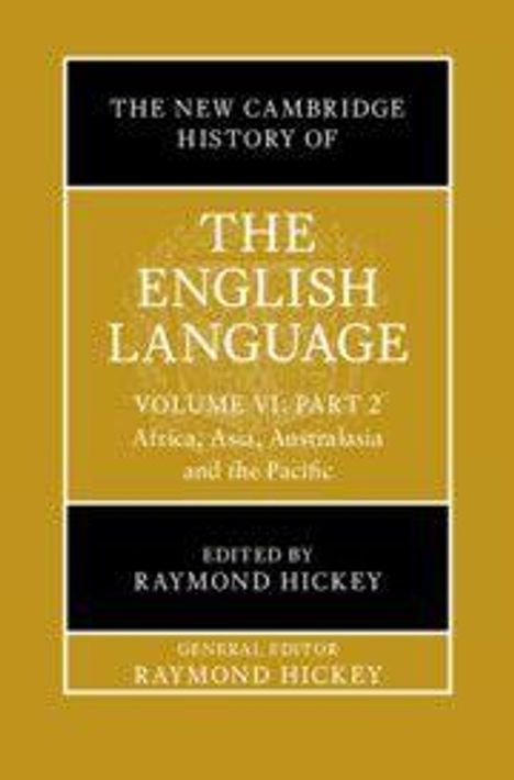 "The New Cambridge History of the English Language - Volume VI: Africa, Asia, Australasia and the Pacific. Edited by Raymond Hickey."