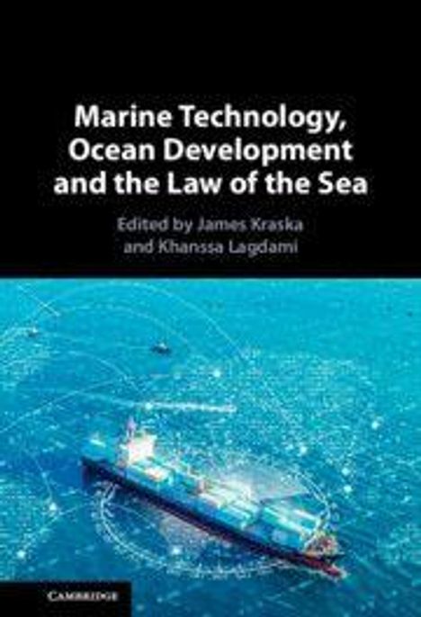 Text: "Marine Technology, Ocean Development and the Law of the Sea. Edited by James Kraska and Khamsa Lagdami." Schiff auf blauem Wasser.