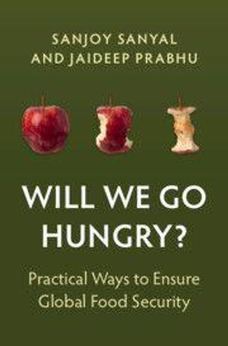 Titel: "Will We Go Hungry?" Autoren: Sanjoy Sanyal, Jaideep Prabhu. Illustration: vier Phasen eines angebissenen Apfels.