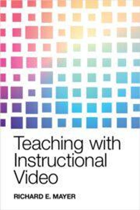 „Teaching with Instructional Video“ von Richard E. Mayer. Oben farbige Quadrate, die einen Verlauf bilden.