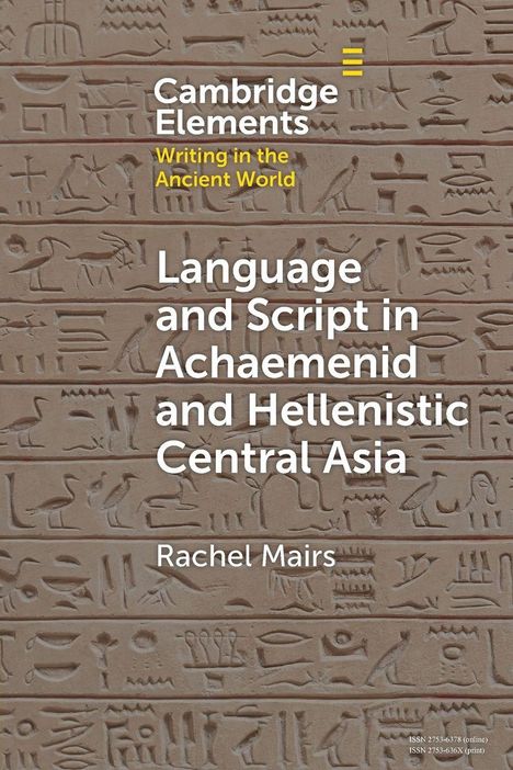 Cambridge Elements: Language and Script in Achaemenid and Hellenistic Central Asia von Rachel Mairs. Hieroglyphen-Hintergrund.