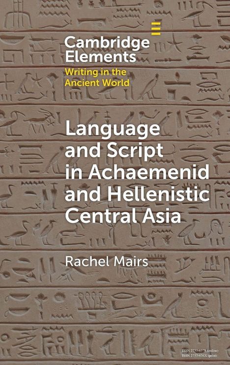 Texte: "Language and Script in Achaemenid and Hellenistic Central Asia", "Rachel Mairs". Hintergrund: Antike Schriftzeichen.