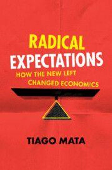 „RADICAL EXPECTATIONS: HOW THE NEW LEFT CHANGED ECONOMICS“ von Tiago Mata. Rotes Cover mit Waage-Symbol.