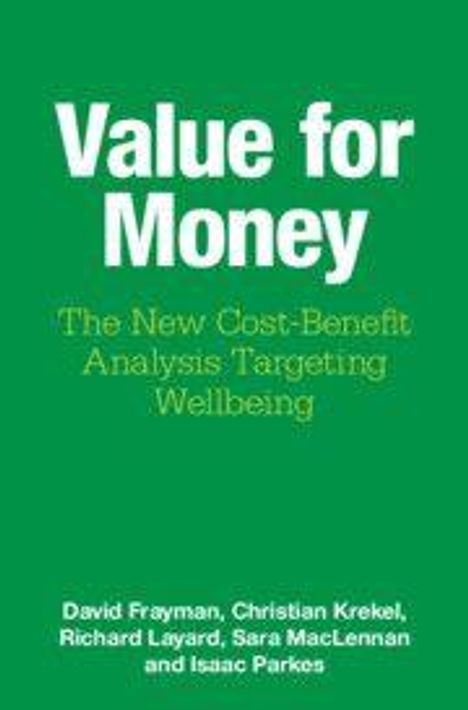 Text: "Value for Money. The New Cost-Benefit Analysis Targeting Wellbeing." Autoren: David Frayman, Christian Krekel, Richard Layard, Sara MacLennan, Isaac Parkes. Auf grünem Hintergrund.