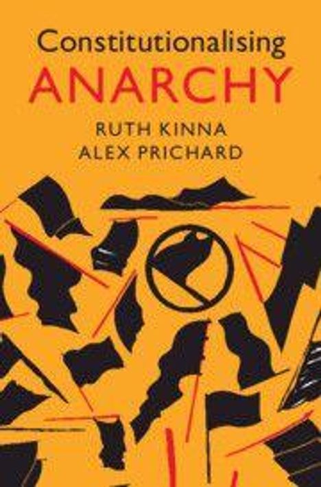 Text: "Constitutionalising Anarchy", "Ruth Kinna", "Alex Prichard". Gestaltung: Abstrakte schwarze Formen auf orangem Hintergrund.