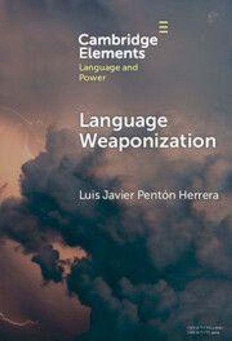 "Cambridge Elements: Language and Power, Language Weaponization, Luis Javier Penton Herrera." Wolkenhintergrund.