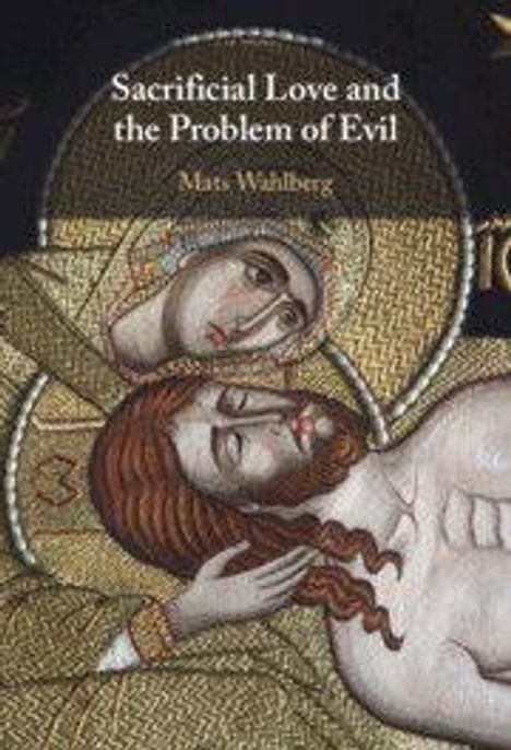 "Sacrificial Love and the Problem of Evil; Mats Wahlberg" steht über einer Illustration einer Person, die eine andere hält.