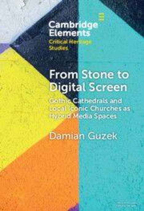 "Cambridge Elements: Critical Heritage Studies. From Stone to Digital Screen. Damian Guzek." Bunte, geometrische Wandbemalung.