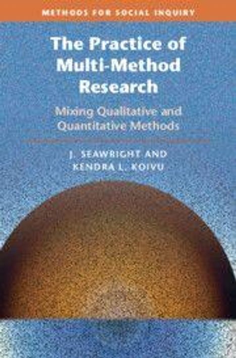 „The Practice of Multi-Method Research“ von J. Seawright und Kendra L. Koivu. Eine braune Kugel vor blauem Hintergrund.