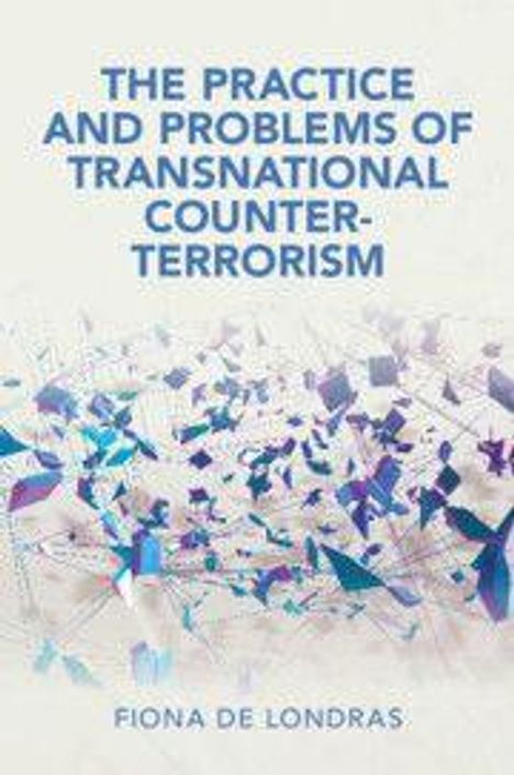 "The Practice and Problems of Transnational Counter-Terrorism" von Fiona de Londras. Abstrakte, geometrische Formen.