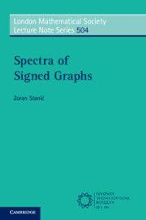 "Spectra of Signed Graphs" von Zoran Stanić. London Mathematical Society Lecture Note Series 504. Cambridge Logo unten links.