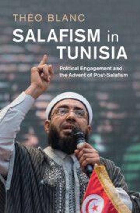 "THÉO BLANC: SALAFISM in TUNISIA. Political Engagement and the Advent of Post-Salafism." Mann mit Mikrofon und Flagge.