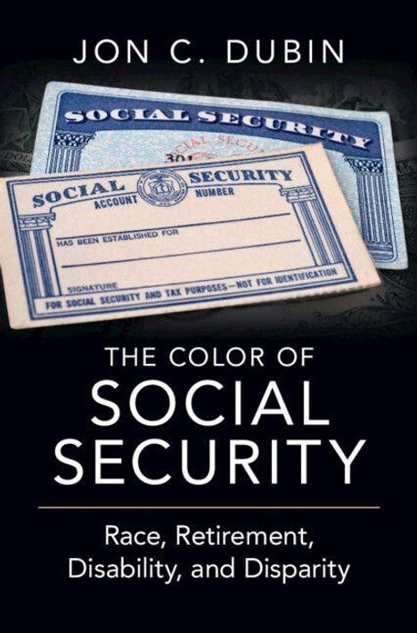 „The Color of Social Security: Race, Retirement, Disability, and Disparity“ von Jon C. Dubin. Sozialversicherungskarten.