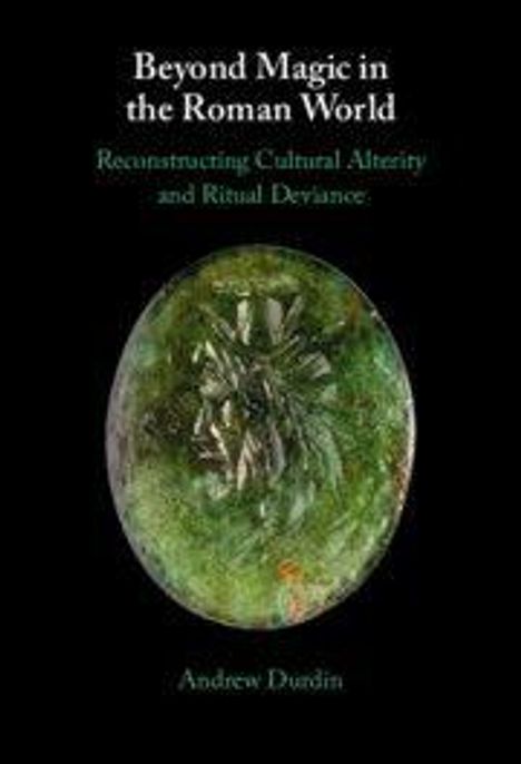 "Beyond Magic in the Roman World. Reconstructing Cultural Alterity and Ritual Deviance: Andrew Durdin." Oval mit Gravur.