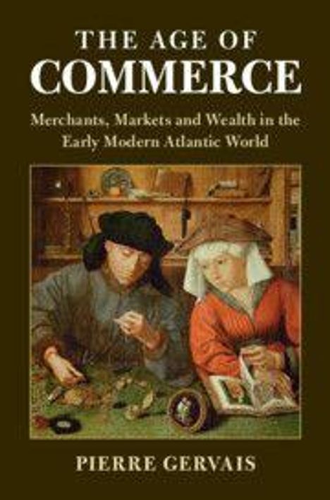 „The Age of Commerce: Merchants, Markets and Wealth in the Early Modern Atlantic World“ von Pierre Gervais. Gemälde zweier Kaufleute.