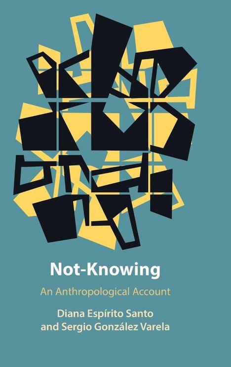 "Not-Knowing: An Anthropological Account" von Diana Espírito Santo und Sergio González Varela. Grafik in Schwarz und Gelb.