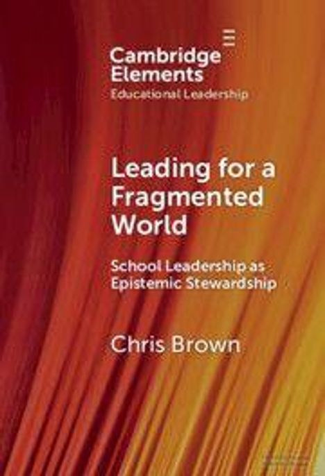 "Leading for a Fragmented World. School Leadership as Epistemic Stewardship. Chris Brown." Abstrakter Hintergrund.