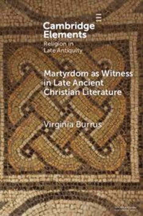 "Martyrdom as Witness in Late Ancient Christian Literature" von Virginia Burrus. Mosaikmuster als Hintergrund.