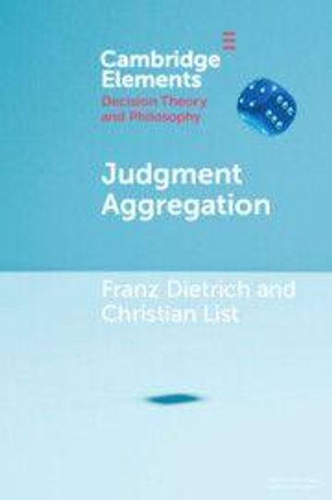 Text: "Cambridge Elements", "Decision Theory and Philosophy", "Judgment Aggregation", "Franz Dietrich and Christian List". Ein blauer Hintergrund mit einem schwebenden Würfel oben rechts.