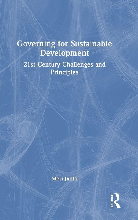 Text: "Governing for Sustainable Development: 21st Century Challenges and Principles, Meri Juntti." Blau mit weißen Linien und Logo.