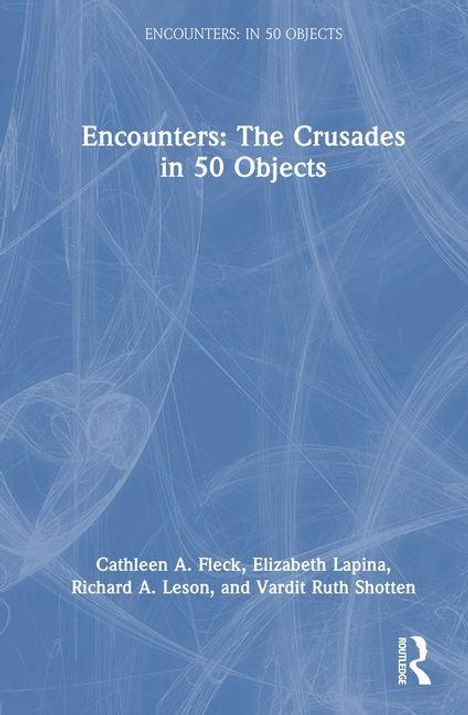 "Encounters: The Crusades in 50 Objects". Autoren: Cathleen A. Fleck, Elizabeth Lapina, Richard A. Leson, Vardit Ruth Shotten.