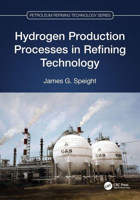 Text: "Hydrogen Production Processes in Refining Technology" von James G. Speight. Industrieanlage mit Gastanks.