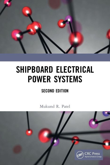"SHIPBOARD ELECTRICAL POWER SYSTEMS, SECOND EDITION, Mukund R. Patel." Kugeln und Stäbe bilden ein molekular ähnliches Netz.