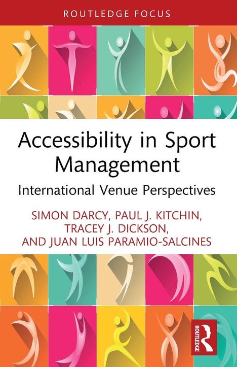 „Accessibility in Sport Management: International Venue Perspectives“ von Simon Darcy und Co-Autoren. Bunte Menschen-Silhouetten.